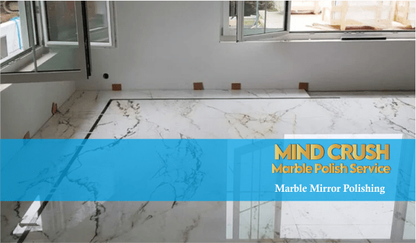 Marble Mirror Polishing Services in PCMC, Mind Crush Marble Diamond Polish Service PCMC